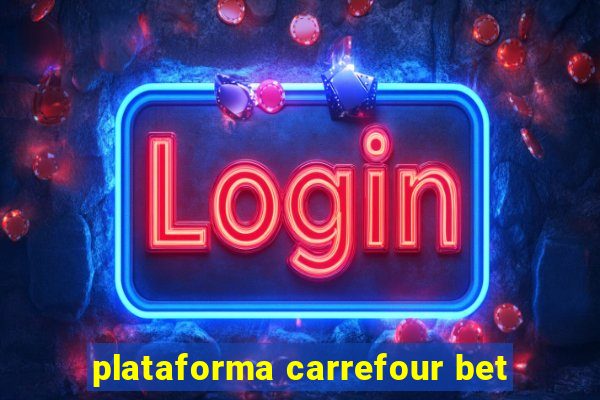 plataforma carrefour bet